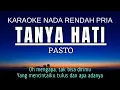 Pasto - Tanya Hati (Karaoke Lower Key Nada Rendah Pria -3)
