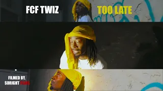 FCF Twiz “Too Late” (promo)