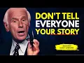 Download Lagu DON'T TELL EVERYONE YOUR STORY | Jim Rohn Motivation