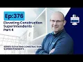Ep 376 - Elevating Construction Superintendents