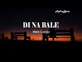 Di Na Bale - Mark Carpio