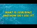 What is and how do I use it 2 Solutions