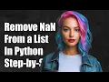 How to Remove NaN Values from a List in Python A Step-by-Step Guide