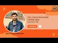 Full Stack Developer Course-2024 Lecture-10 media