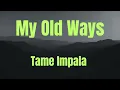 My Old Ways || Tame Impala || LYRICS