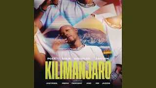 Pcee feat. s'gija Desciples, Zan'ten \u0026 Mr Jazziq - Kilimanjaro amapiano song