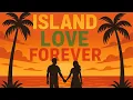 Lagu Island Love Forever – Romantic Reggae Song Official Lyric Video