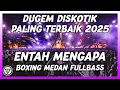 Download Lagu DUGEM DISKOTIK PALING TERBAIK SEDUNIA 2025!! DJ ENTAH MENGAPA MELODI BOXING JUNGLE DUTCH FULLBASS
