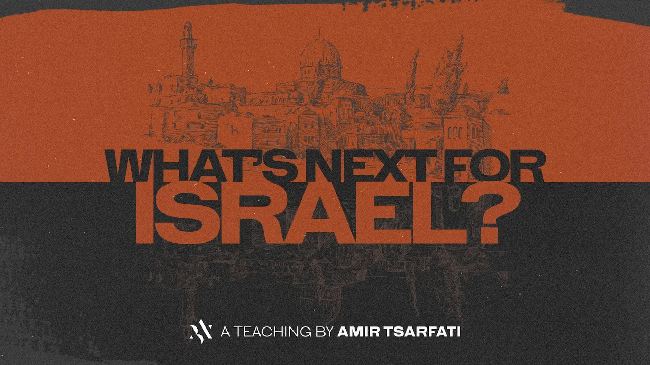 Amir Tsarfati: What's Next for Israel?