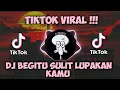 Download Lagu DJ BEGITU SULIT LUPAKAN KAMU TIKTOK REMIX SYULIT REYHAN FULL BASS