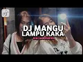 Download Lagu DJ MANGU X LAMPU KAKA VIRAL TIKTOK TERBARU