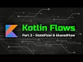 StateFlow SharedFlow - The Ultimate Guide to Kotlin Flows Part 3