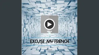 excuse my french original mix 