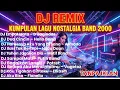 DJ REMIX LAGU LAGU NOSTALGIA BAND TAHUN 2000AN | MENGENANG MASA SEKOLAH #remix #trending #tiktok