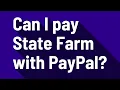 Can I pay State Farm with PayPal