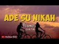 Download Lagu Lirik Lagu Ade Su Nikah - Izanor ( Lirik Full Viral 2019)