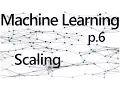 Pickling and Scaling - Practical Machine Learning Tutorial with Python p 6