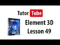Element 3D Tutorial - Lesson 49