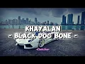 Black Dog Bone - Khayalan (Lirik Lagu)