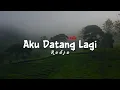 Lagu Aku Datang Lagi #radja #akudatanglagi