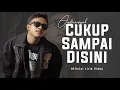 Download Lagu Andriansyah - Cukup Sampai Disini (Official Lyric Video)
