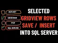 Gridview Selected Rows Save Into Database SQL Server ASP NET