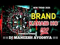 Download Lagu “Brand Kahaib Ho DJ Remix – Parmod Premi Yadav | DJ Maneesh Ayodhya | New Ragdari DJ Song 2025”
