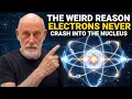 The Weird Reason Electrons Never Crash Into the Nucleus