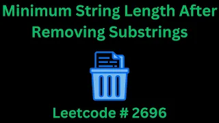 MINIMUM STRING LENGTH AFTER REMOVING SUBSTRINGS LEETCODE 2696 PYTHON SOLUTION