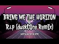 Download Lagu Bring Me The Horizon - R.i.p (duskCOre RemIx) Sub Español + Lyrics