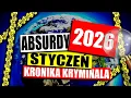 Lagu ABSURDY 2026 * STYCZEŃ * KRONIKA KRYMINALNA