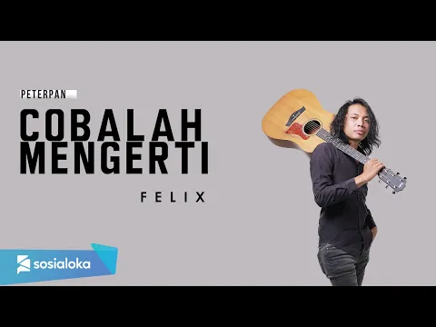 Download MP3 FELIX - COBALAH MENGERTI (OFFICIAL MUSIC VIDEO)
