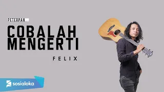 Download FELIX - COBALAH MENGERTI (OFFICIAL MUSIC VIDEO) MP3