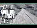 Gable Addition Shingle Tie in to Existing Roof