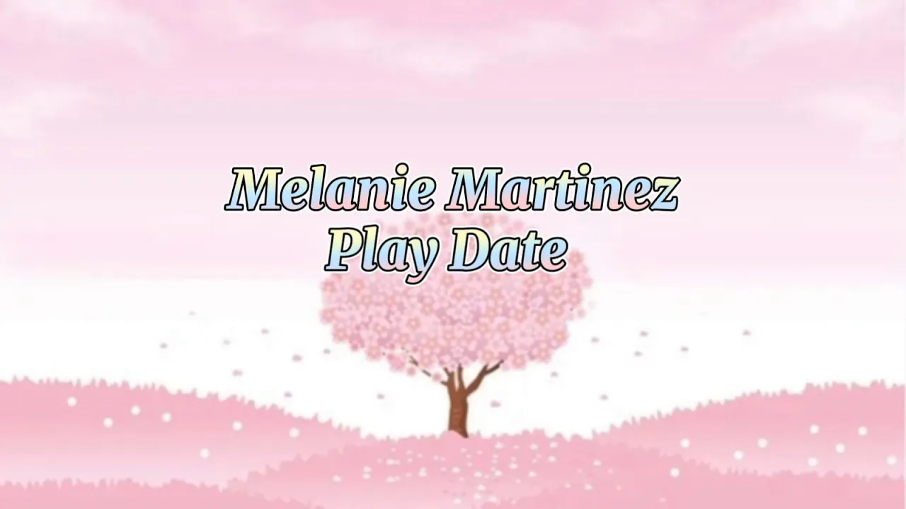 Melanie Martinez - play Date (lyrics)