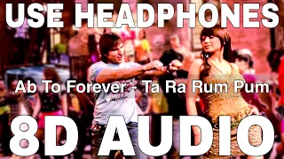 Download Ab To Forever (8D Audio) || Ta Ra Rum Pum || KK || Shreya Ghoshal || Saif Ali Khan, Rani Mukerji MP3