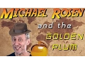 Download Lagu Michael Rosen and the Golden Plum (71st birthday collab entry)