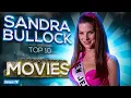 Top 10 Sandra Bullock Movies of All Time