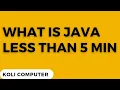 What is Java Java in 5 minutes Java Programming Koli Computer