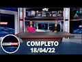 Lagu RedeTV News (18/04/22) | Completo