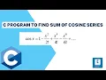 C PROGRAM TO FIND THE SUM OF COSINE SERIES