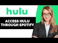 How to Access Hulu Through Spotify - Full Guide