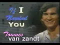 Townes Van Zandt - If I Needed You