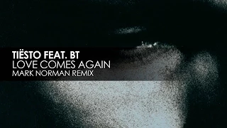 Download Tiësto featuring BT - Love Comes Again (Mark Norman Remix) MP3