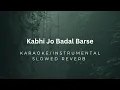 Download Lagu INSTRUMENTAL/KARAOKE - Kabhi Jo Badal Barse (Slowed Reverb)