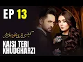Download Lagu Kaisi Teri Khudgharzi | EP 13 | Danish Taimoor | Dur e Fishan | Pakistani Drama