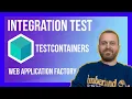 Master ASP NET Core Integration Testing Learn How TestContainers and WebApplicationFactory Can Help