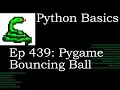 Python Basics Pygame Bouncing Ball