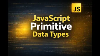 JavaScript Primitive Data Types Part 1 Explained JS Basics for Beginners