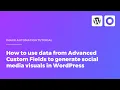 How to use data from Advanced Custom Fields to generate social media visuals in WordPress